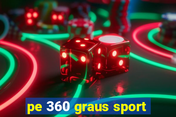 pe 360 graus sport